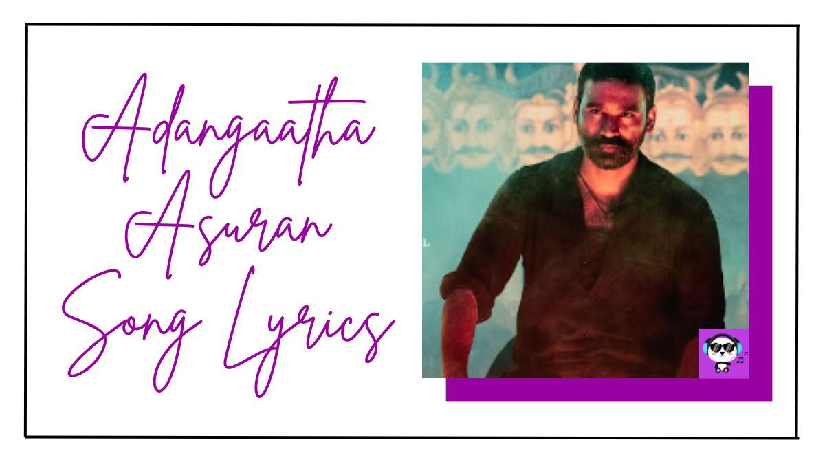 Adangaatha Asuran Song Lyrics