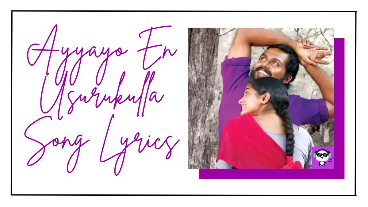 Ayyayo En Usurukulla Song Lyrics