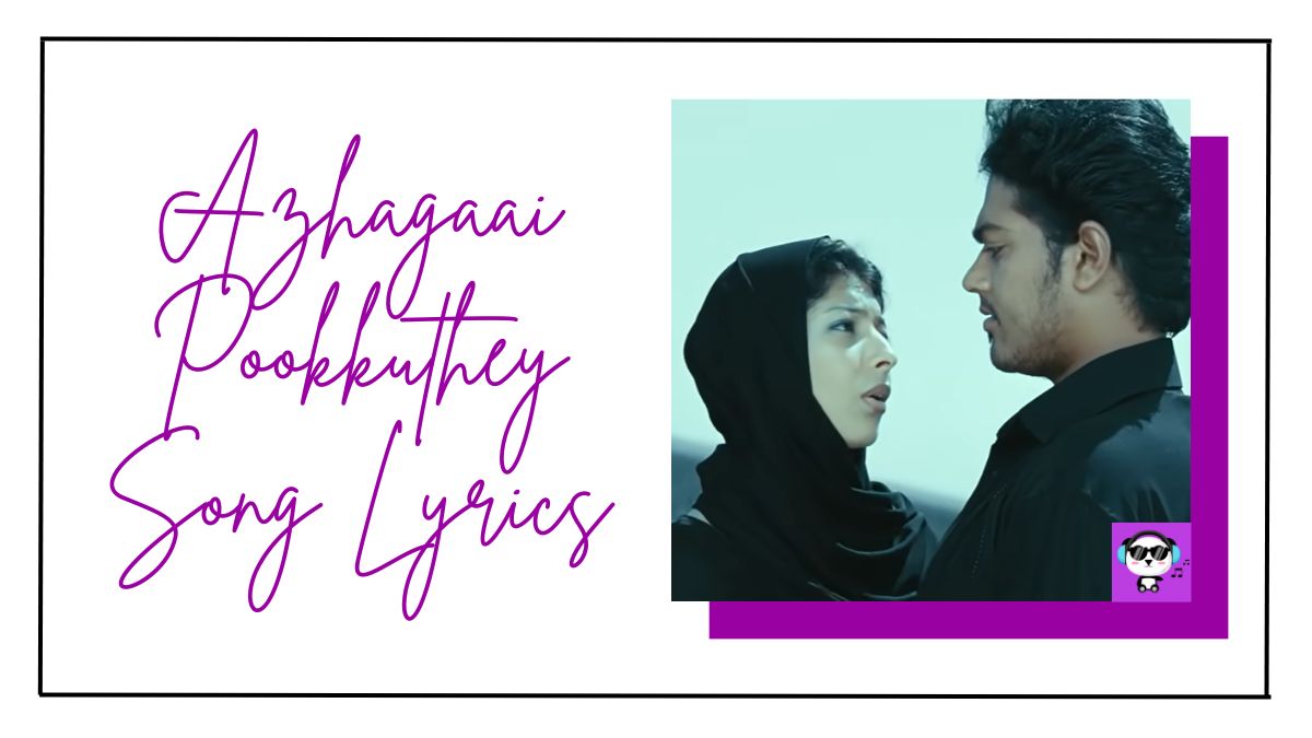 Azhagaai Pookkuthey Song Lyrics