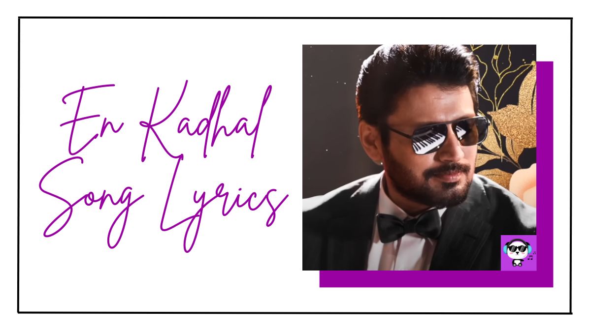 En Kadhal Song Lyrics