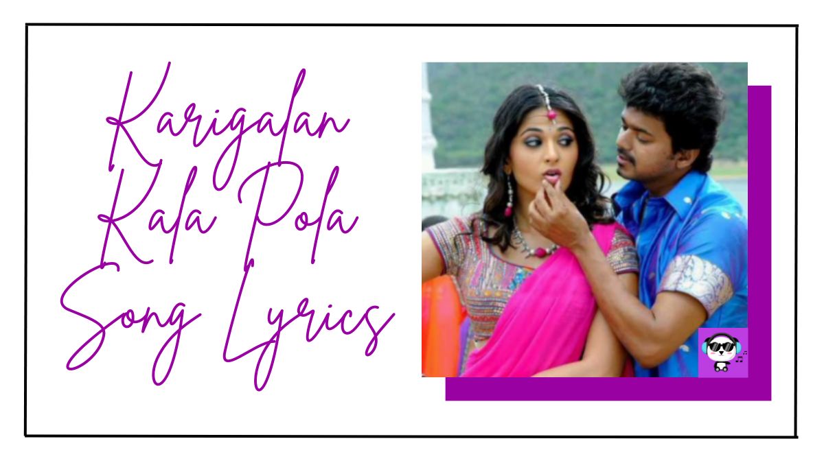 Karigalan Kala Pola Song Lyrics