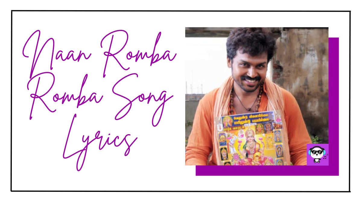 Naan Romba Romba Song Lyrics