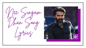 Nee Singam Dhan Song Lyrics