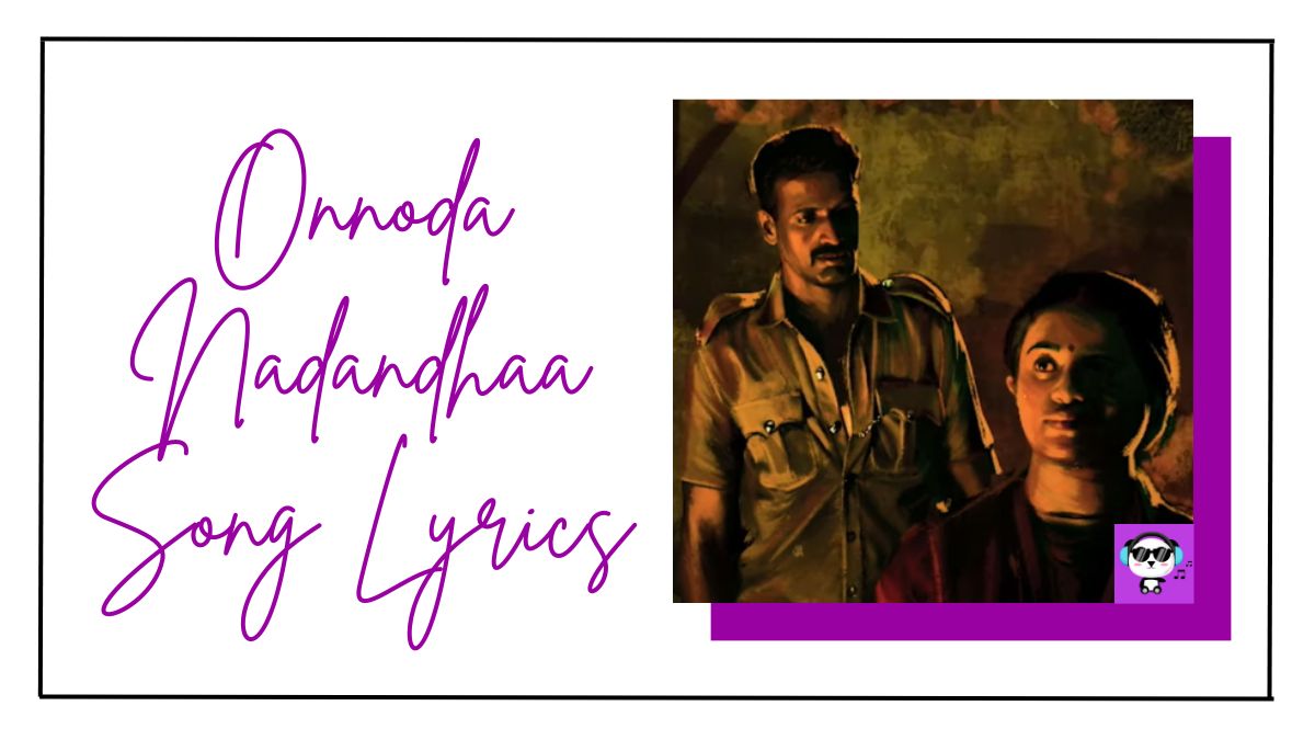 Onnoda Nadandhaa Song Lyrics