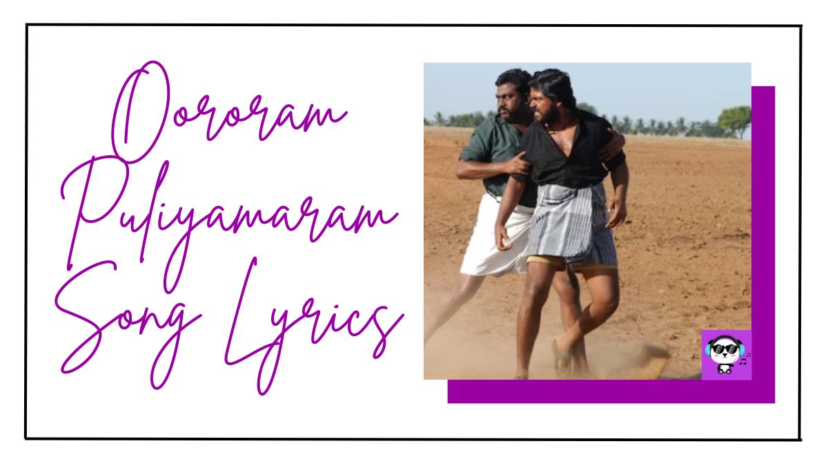 Oororam Puliyamaram Song Lyrics