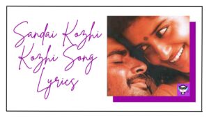 Sandai Kozhi Kozhi Song Lyrics