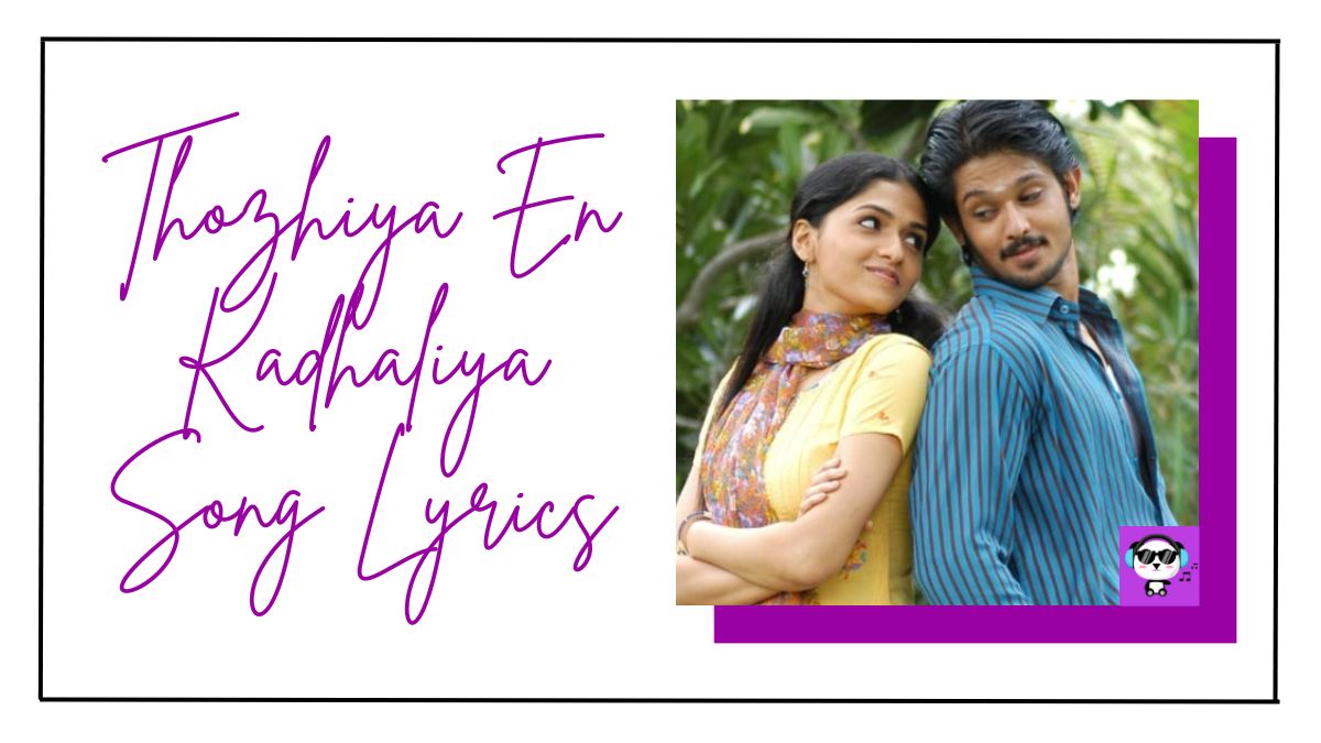 Thozhiya En Kadhaliya Song Lyrics