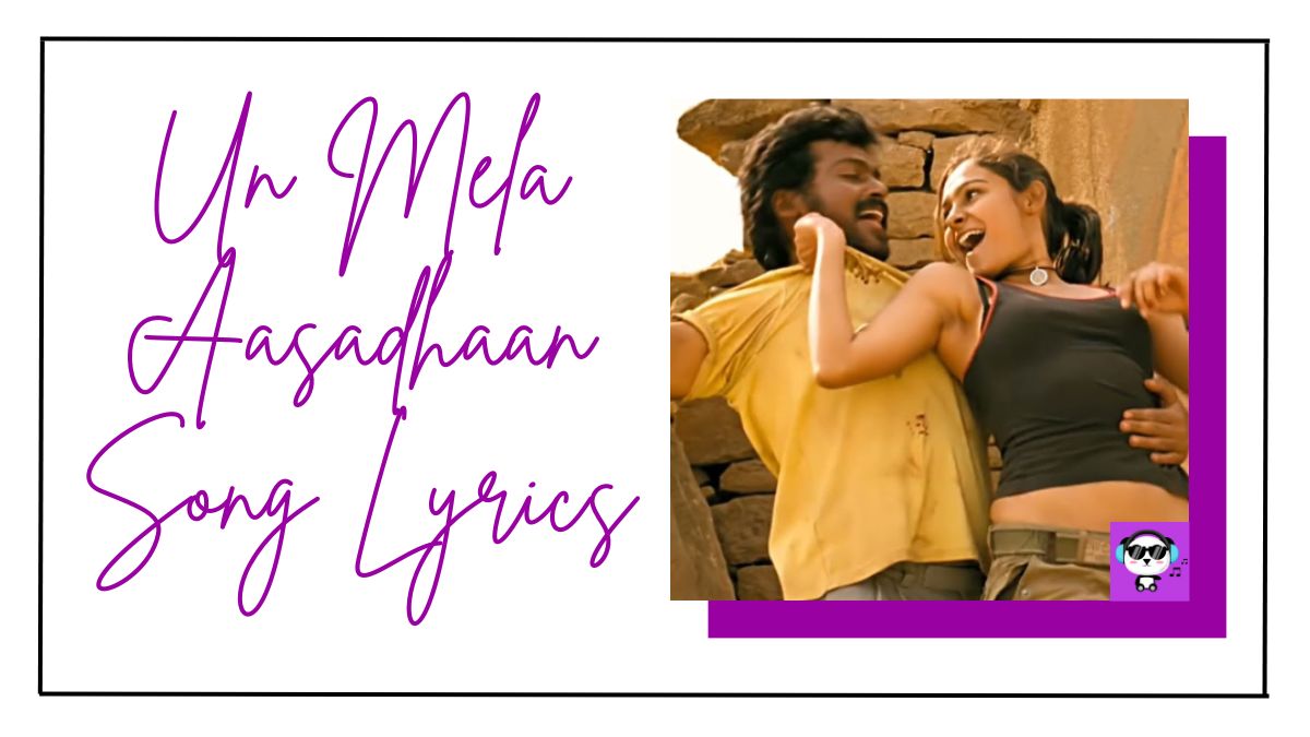 Un Mela Aasadhaan Song Lyrics