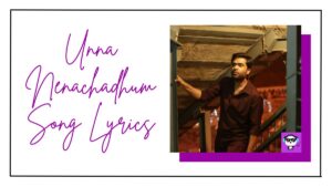 Unna Nenachadhum Song Lyrics