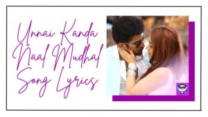 Unnai Kanda Naal Mudhal Song Lyrics