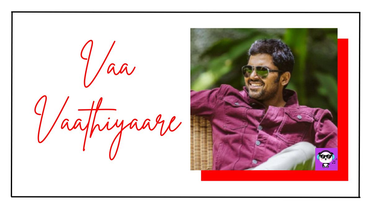 Vaa Vaathiyaare