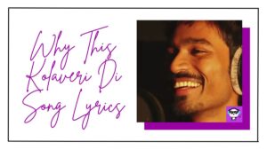 Why This Kolaveri Di Song Lyrics