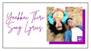 Yaakkai Thiri Song Lyrics