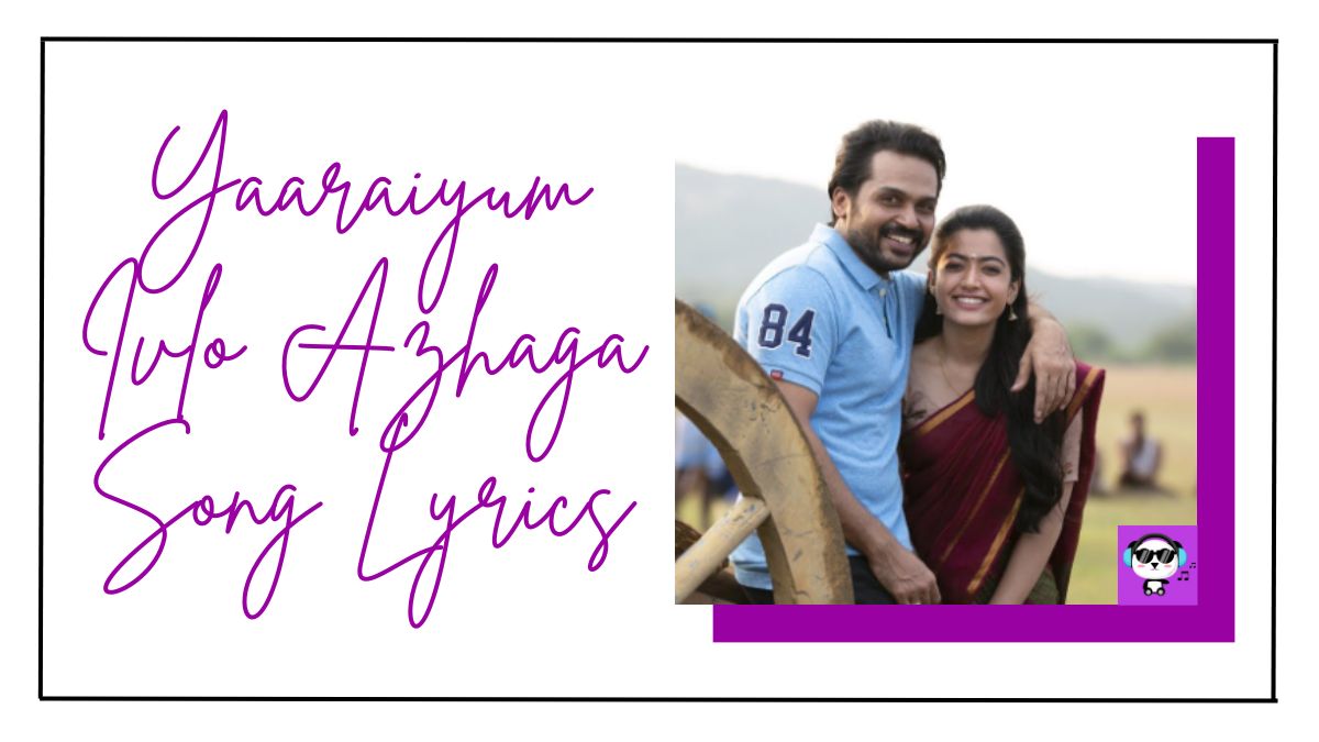 Yaaraiyum Ivlo Azhaga Song Lyrics