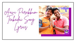 Aavi Parakkum Teakadai Song Lyrics