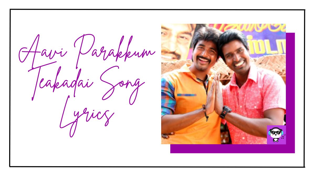 Aavi Parakkum Teakadai Song Lyrics