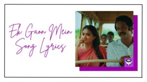 Ek Gaon Mein Song Lyrics