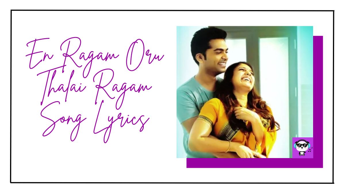 En Ragam Oru Thalai Ragam Song Lyrics