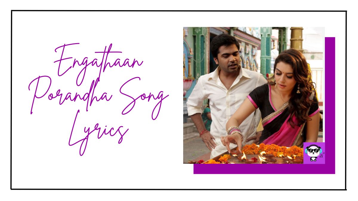 Engathaan Porandha Song Lyrics