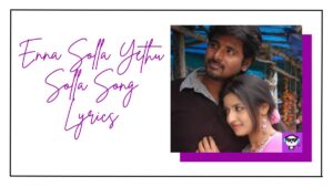 Enna Solla Yethu Solla Song Lyrics