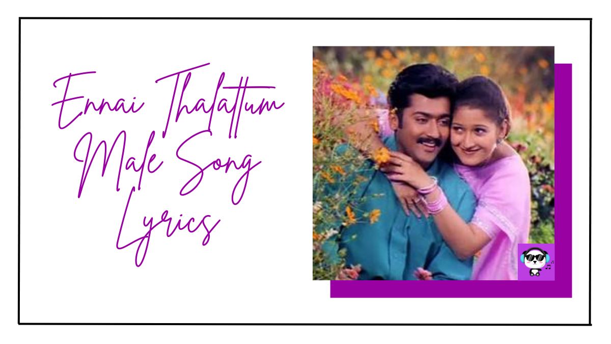 Ennai Thalattum Male Song Lyrics