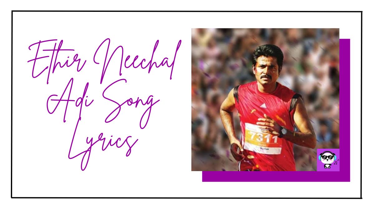 Ethir Neechal Adi Song Lyrics