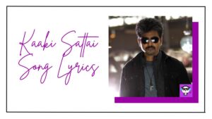 Kaaki Sattai Song Lyrics