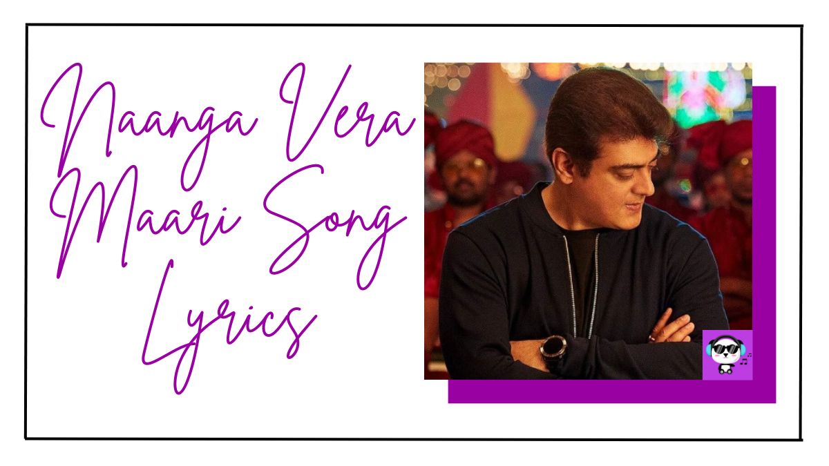 Naanga Vera Maari Song Lyrics