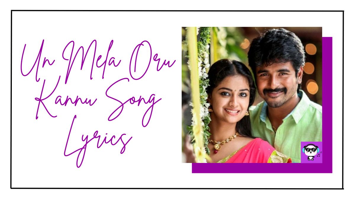 Un Mela Oru Kannu Song Lyrics