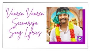 Vaaren Vaaren Seemaraja Song Lyrics