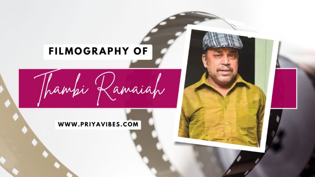 Thambi Ramaiah Filmography